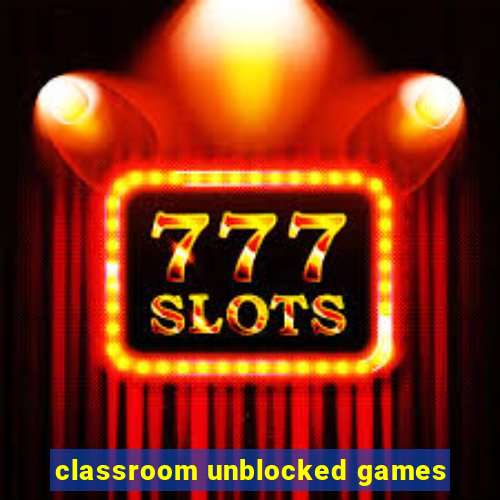 classroom unblocked games